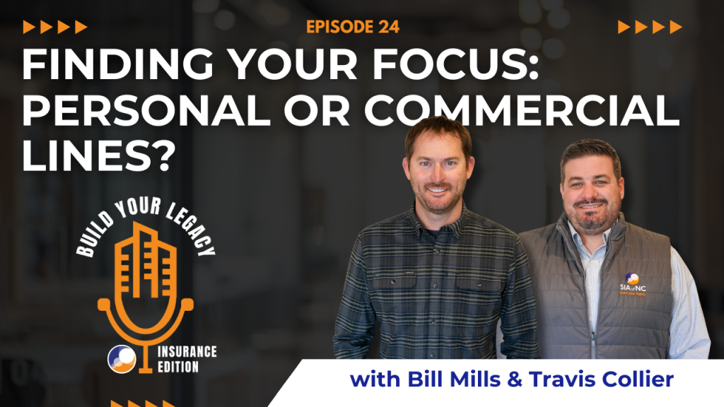 The image features the hosts of the "Build Your Legacy: Insurance Edition" podcast, Bill Mills and Travis Collier standing side by side with a microphone logo. The title "Finding your Focus: Personal or Commercial Lines" is prominently displayed above them.