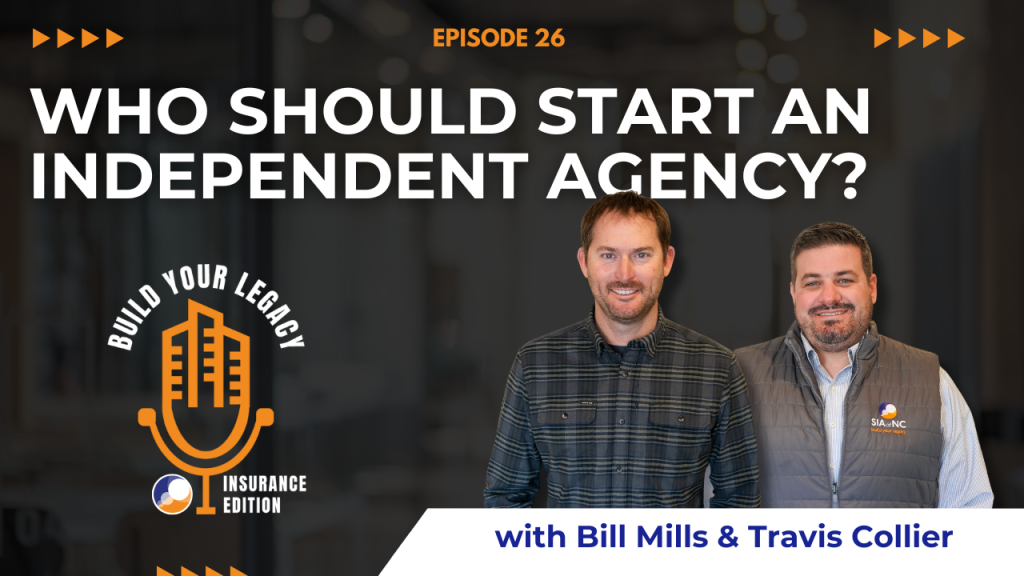 The image features the hosts of the "Build Your Legacy: Insurance Edition" podcast, Bill Mills and Travis Collier standing side by side with a microphone logo. The title "Should you start an Independent Agency" is prominently displayed above them.