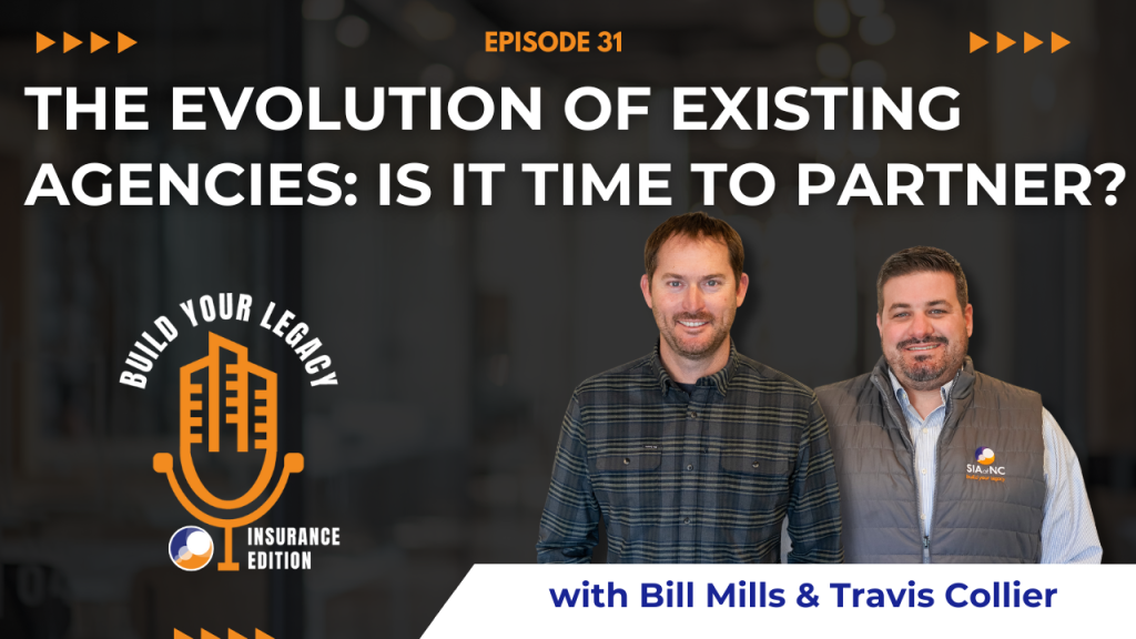 The image features the hosts of the "Build Your Legacy: Insurance Edition" podcast, Bill Mills and Travis Collier standing side by side with a microphone logo. The title "Episode #31: The Evolution of Existing Agencies: Is It Time to Partner?" is prominently displayed above them.